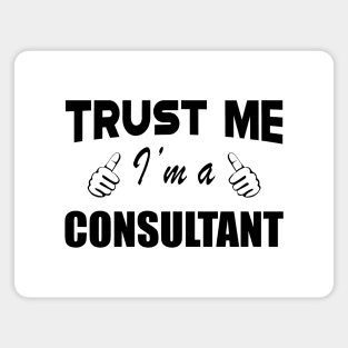 Consultant - Trust me I'm a consultant Magnet